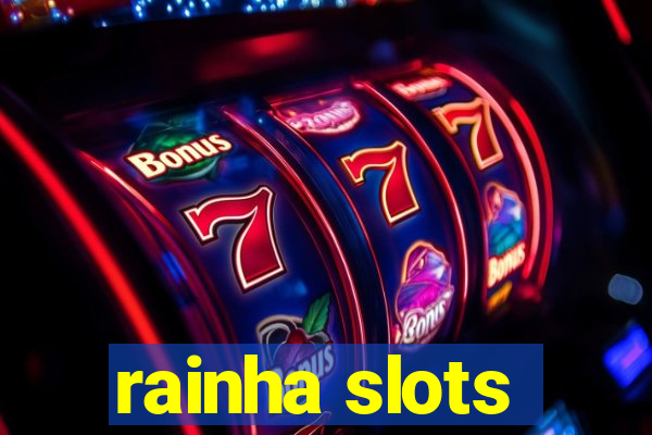 rainha slots